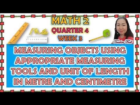 MATH 2 QUARTER 4 WEEK 3 || MEASURING OBJECTS USING APPROPRIATE TOOLS AND UNIT OF LENGTH IN M AND CM