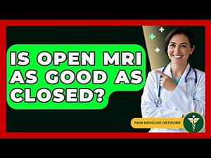 Is Open MRI As Good As Closed? - Pain Medicine Network