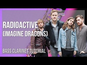How to play Radioactive by Imagine Dragons on Bass Clarinet (Tutorial)