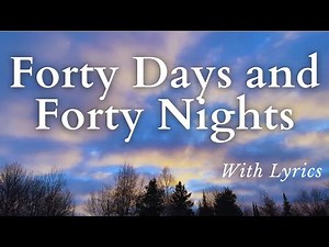 Forty Days and Forty Nights(With Lyrics) - Beautiful Hymn for Lent