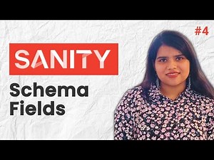 Sanity Schema Fields Explained – A Complete Beginner’s Guide!