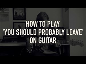 How To Play 'You Should Probably Leave' By Chris Stapleton On Guitar!