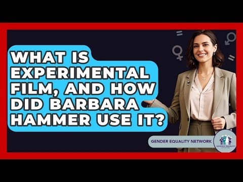 What Is Experimental Film, And How Did Barbara Hammer Use It? - Gender Equality Network