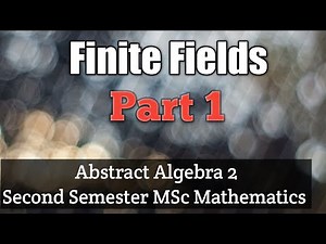 Finite Fields || Structure of a finite field || Abstract Algebra 2 || 2nd Semester MSc Mathematics