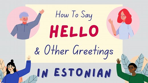 How To Say Hello In Estonian   Other Useful Estonian Greetings - Lingalot