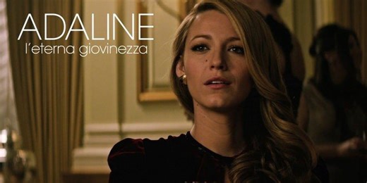 Adaline - L'eterna giovinezza: trama, trailer e cast del film con Blake Lively
