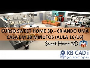 Curso Sweet Home 3D - Criando uma casa em 30 minutos (Aula 16/16)