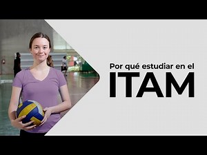 ¿Por qué estudiar en el ITAM?