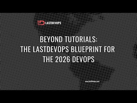 Beyond Tutorials: The LastDevOps Blueprint for the 2026 DevOps