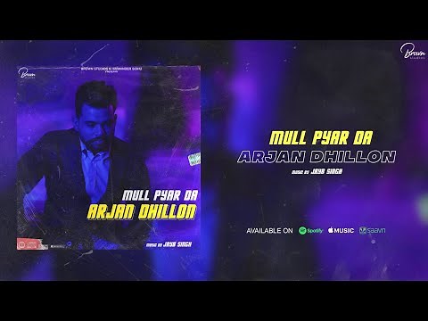 MULL PYAR DA (Full Song) Arjan Dhillon | Brown Studios
