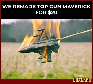 12K views · 67 reactions | What if Tom Cruises' Top Gun: Maverick only had a $20 budget? We could probably blow up twice as many planes. | Cracked.com | Facebook