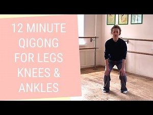 12 Minute Lower Body Qigong - Qigong for Tired Legs, Knees & Ankles