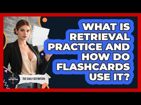 What Is Retrieval Practice And How Do Flashcards Use It? - The Daily Definition
