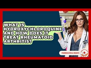 What Is Hydroxychloroquine And How Does It Treat Rheumatoid Arthritis? - Pharmaceutical Insights