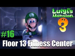 Luigi's Mansion 3 - Walkthrough #16 - Floor 13 Fitness Center