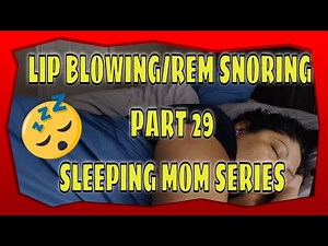 SNORING SLEEPING MOM ASMR SERIES PART 29 WITH LIP BLOWING AND REM SNORING