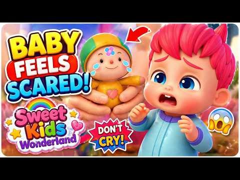 Baby Feels Scared 😱 | Learning Emotions for Kids | Don’t Cry Song 👶