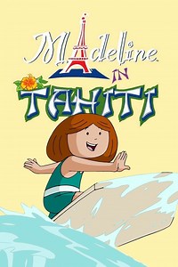 Madeline in Tahiti Summary, Trailer, Cast, Where to Watch and More