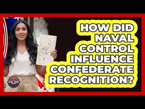 How Did Naval Control Influence Confederate Recognition?