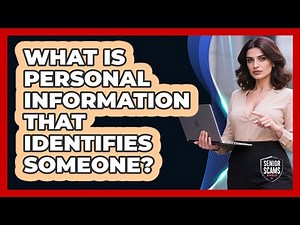 What Is Personal Information That Identifies Someone?