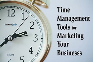 TIME MANAGEMENT TOOLS FOR MARKETING YOUR BUSINESS
