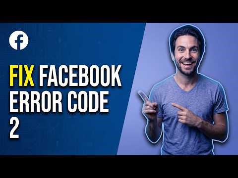 Fix Facebook Error Code 2 (2026 Easy Guide)