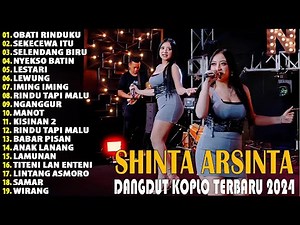 DANGDUT KOPLO TERBARU 2024 - SOBATI RINDUKU - SEKECEWA ITU - SHINTA ARSINTA TERBARU 2024 FULL ALBUM