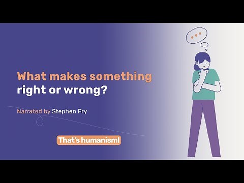 What makes something right or wrong? | Narrated by Stephen Fry | #ThatsHumanism