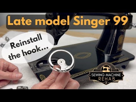 How to reinstall the oscillating hook on a late Singer 99 Sewing Machine