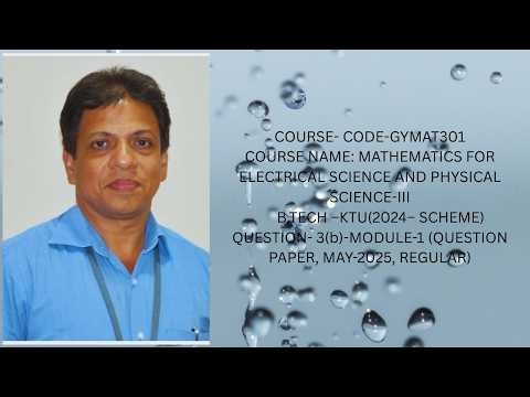 GYMAT301 MAY 2025 U Q 3(b) IGroup B&C S3 Module1 FOURIER TRANSFORMI MAT-102I 2024 SCHEME| BTECH KTU|
