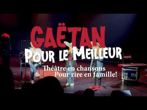 GAËTAN - NOUVEAU SPECTACLE " Pour le meilleur..."