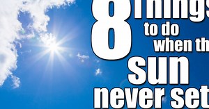 8 things to do if sun doesn't set where you live
