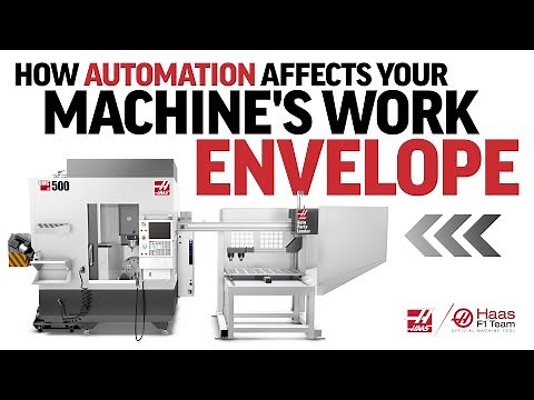 How Automation Affects Your Machine's Work Envelope - Haas Automation, Inc.
