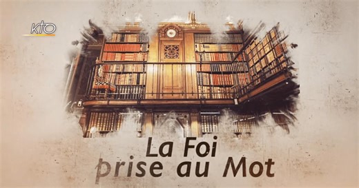 La foi prise au mot - La Foi. Les fondamentaux de la Foi. 3