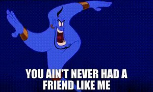 You ain't never had a friend like me