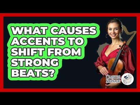 What Causes Accents To Shift From Strong Beats?