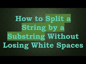 How to Split a String by a Substring Without Losing White Spaces
