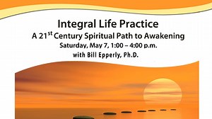 Integral Life Practice: A 21st Century Spiritual Path to Awakening