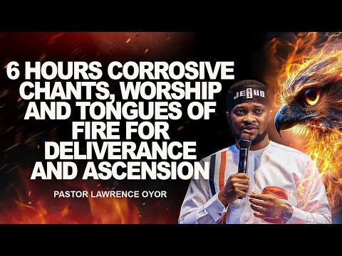 6 HOURS CORROSIVE CHANT, WORSHIP AND TONGUES OF FIRE || PASTOR LAWRENCE OYOR