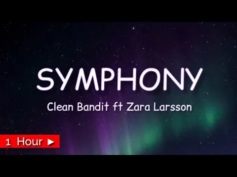 SYMPHONY | CLEAN BANDIT FT. ZARA LARSSON | 1HOUR LOOP | nonstop