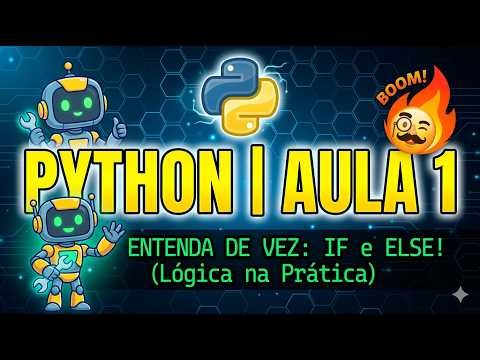PYTHON DO ZERO: APRENDA IF E ELSE DE UM JEITO QUE VOCE NUNCA VAI ESQUECER🧠🤯🤓