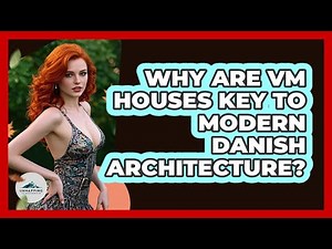 Why Are VM Houses Key To Modern Danish Architecture?