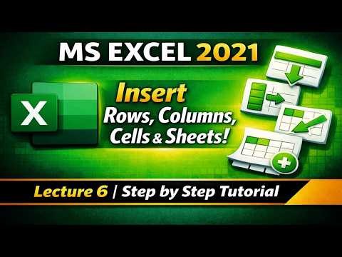 MS Excel 2021 Tutorial | How to Insert Rows, Columns, Cells & Sheets (Lecture 6)