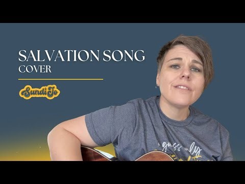 Salvation Song | Josh Baldwin Cover | Sundi Jo