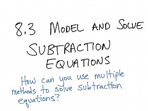 8.3b Model  Solve Subtraction Equations 6th Grade CA Go Math