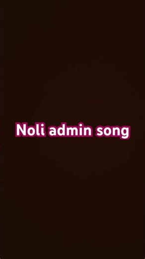 Noli admin song