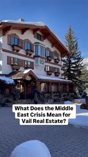 What Does The Middle East Conflict Mean For Vail Buyers? | Liz Leeds
