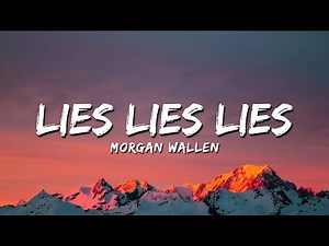 Morgan Wallen - Lies Lies Lies (Official Lyric Video)