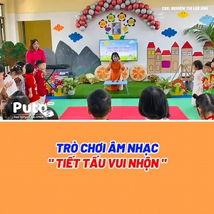 TRÒ CHƠI ÂM NHẠC - TIẾT TẤU VUI NHỘN | PutoEdu - Đào Tạo Giáo Viên