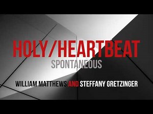 William Matthews and Steffany Gretzinger: Holy/Heartbeat (Spontaneous)